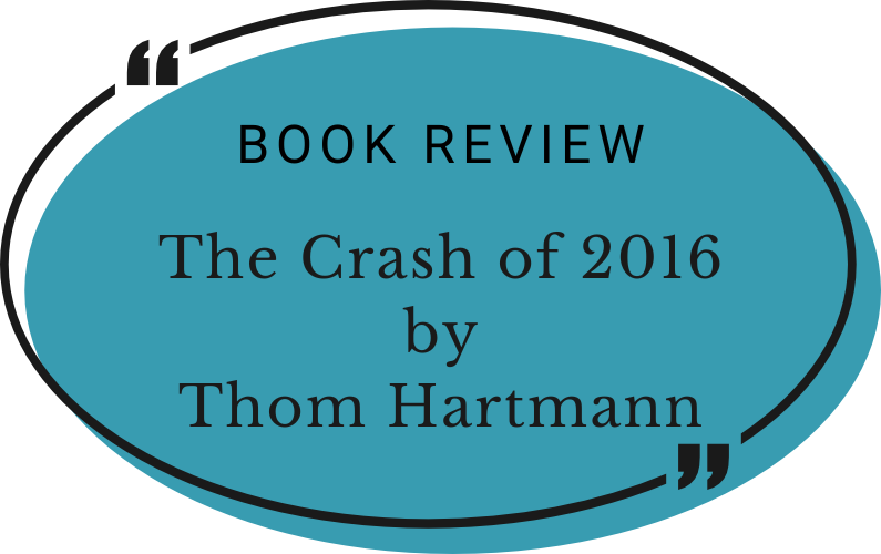 The Crash of 2016 by Thom Hartmann