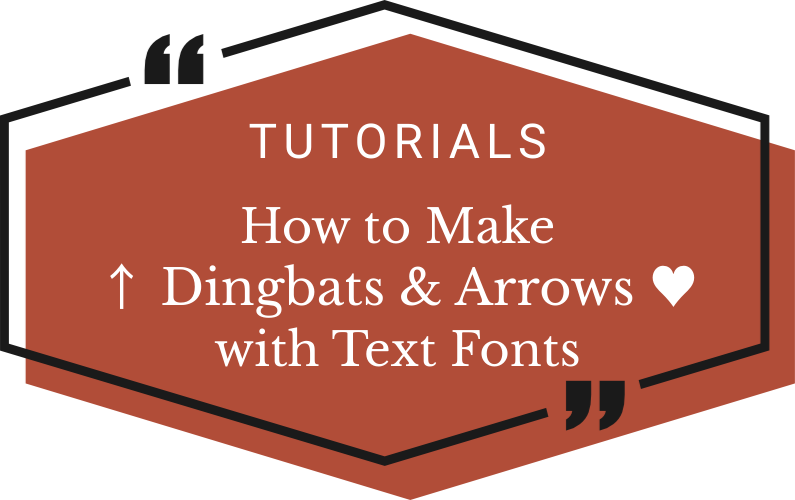 Make Dingbats and Arrows with Text Fonts