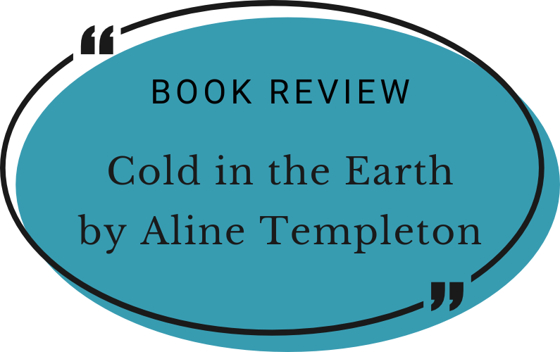 Cold in the Earth by Aline Templeton