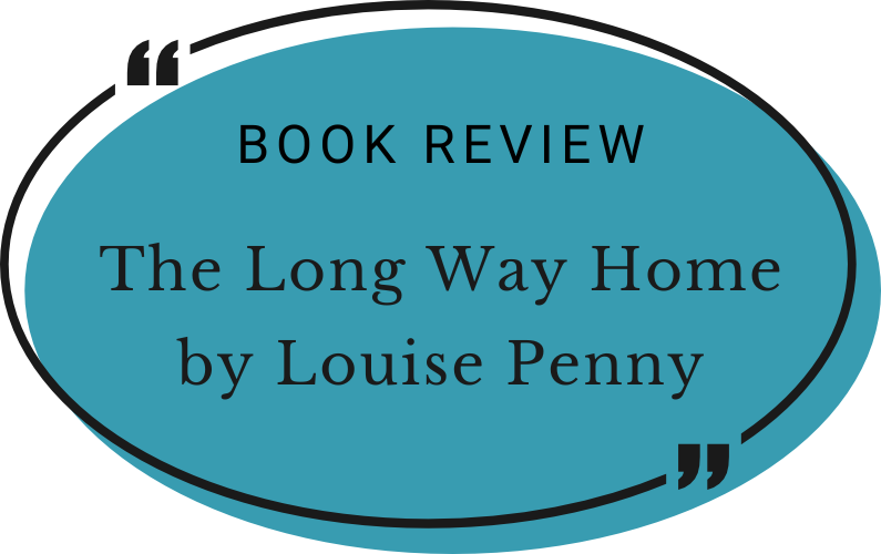 The Long Way Home by Louise Penny
