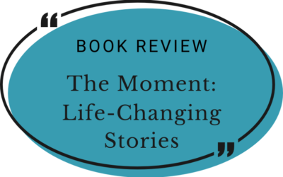 The Moment – Life-Changing Stories