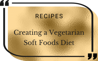 Creating a Vegetarian Soft Foods Diet