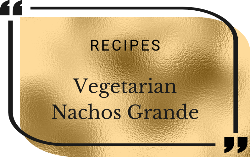 Vegetarian Nachos Grande Recipe